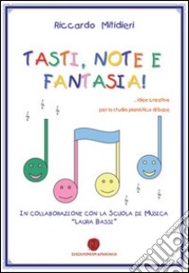 Tasti, note e fantasia! libro di Mitidieri Riccardo