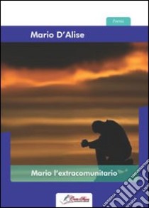 Mario l'extracomunitario libro di D'Alise Mario