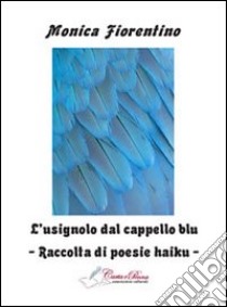 L'usignolo dal cappello blu libro di Fiorentino Monica