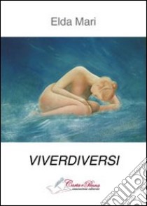 Viverdiversi libro di Mari Elda