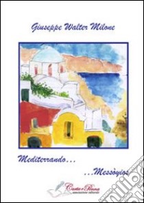 Mediterrando... Messòyios libro di Milone Giuseppe W.