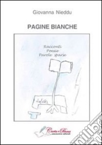 Pagine bianche. Racconti, poesie, parole sparse libro di Nieddu Giovanna