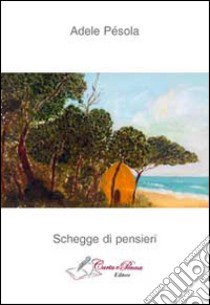 Schegge di pensieri libro di Pèsola Adele