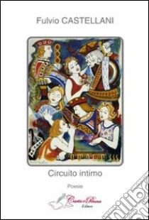 Circuito intimo libro di Castellani Fulvio