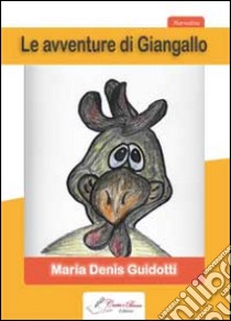 Le avventure di Giangallo libro di Guidotti M. Denis