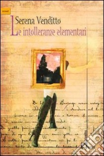 Le intolleranze elementari libro di Venditto Serena