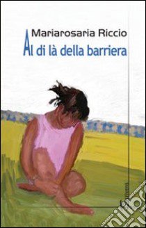 Al di là della barriera libro di Riccio Mariarosaria