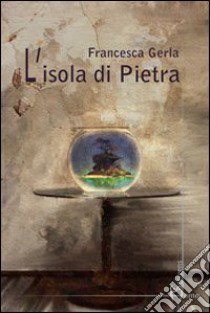 L'isola di pietra libro di Gerla Francesca