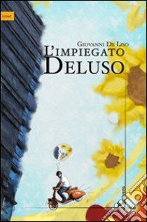 L'impiegato Deluso libro di De Liso Giovanni