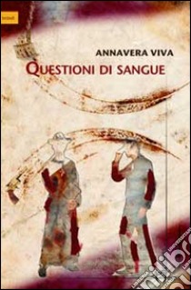 Questioni di sangue libro di Viva Annavera