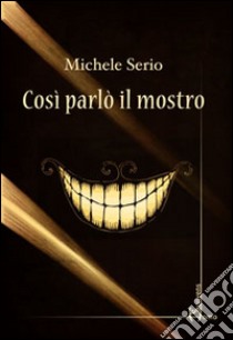 Così parlò il mostro libro di Serio Michele