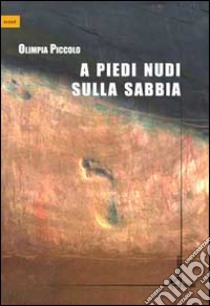 A piedi nudi sulla sabbia libro di Piccolo Olimpia