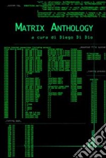 Matrix anthology libro di Di Dio D. (cur.)