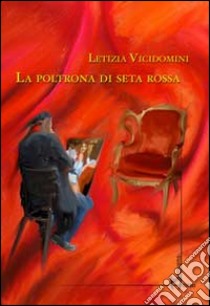 La poltrona di seta rossa libro di Vicidomini Letizia