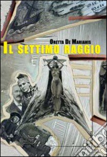 Il settimo raggio libro di De Marianis Oretta