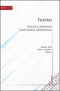 Teatro libro di Matassa Angela; Marinelli Gioconda