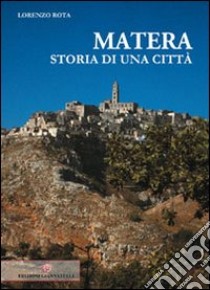 Matera storia di una città libro di Rota Lorenzo