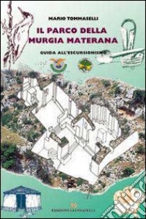 Il parco della Murgia materana. Guida all'escursionismo. Con carta libro di Tommaselli Mario