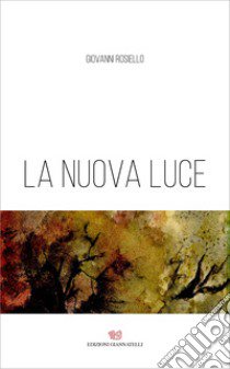 La nuova luce libro di Rosiello Giovanni