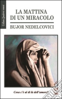 La mattina di un miracolo libro di Nedelcovici Bujor