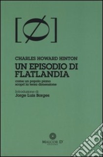 Un episodio di Flatlandia. Come un popolo piano scoprì la terza dimensione libro di Hinton Charles H.