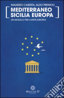 Mediterraneo Sicilia Europa. Posting libro di Caserta Maurizio; Premoli Aldo