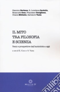 Il mito tra filosofia e scienza. Temi e prospettive dall'antichità a oggi libro di Borbone Giacomo; Cardullo R. Loredana; Coco Emanuele