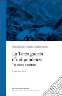 La terza guerra d'indipendenza. Tra centro e periferia libro di Severini M. (cur.)