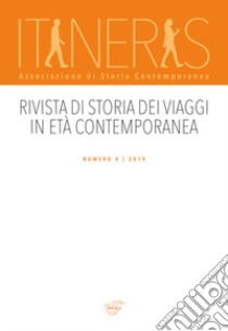 Itineris. Rivista di storia dei viaggi in età contemporanea (2019). Vol. 4 libro di Severini M. (cur.)