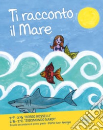 Ti racconto il mare libro di Assouad C. B. (cur.); Arpetti J. (cur.)