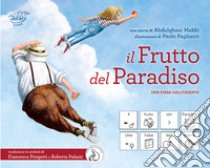 Il frutto del paradiso. Una fiaba dall'oriente. InBook. Ediz. CAA libro di Makki Abdulghani