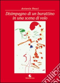 Disimpegno di un burattino in una scena di volo libro di Nesci Antonio