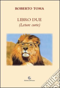 Libro due (Leture curte) libro di Toma Roberto