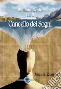 William Desio ed il cancello dei sogni libro di Zambon Michel