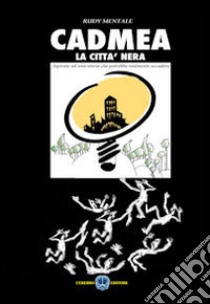 Cadmea. La città nera libro di Mentale Rudy