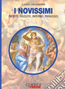 I novissimi. Morte, giudizio, inferno, paradiso libro di Crescimanno Claudio