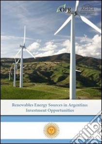 Renewables energy sources in Argentina. Investment opportunities libro di Gilardoni Andrea; Carta Marco; Galet Beatrice