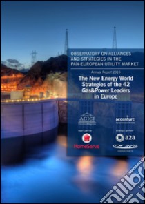 The new energy world. Strategies of the 42 gas&power leaders in Europe libro di Gilardoni Andrea; Carta Marco; Perelli Tommaso