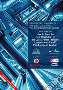 How to face the new revolution in the gas & power industry. Lessons from the 40 Pan-European Leaders libro