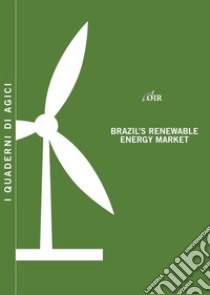 Brazil's renewable energy market libro di Gilardoni Andrea; Perelli Tommaso; Perez Edgar