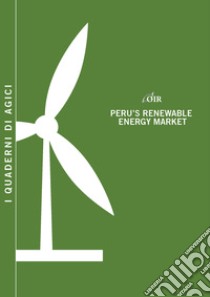 Peru's renewable energy market libro di Gilardoni Andrea; Perelli Tommaso; Perez Edgar