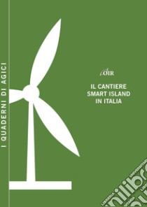 Il cantiere smart island in Italia libro di Gilardoni Andrea; Carta Marco; Pigni Marco