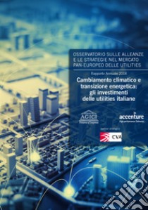 Cambiamento climatico e transizione energetica: gli investimenti delle utilities italiane libro di Gilardoni Andrea; Carta Marco; Perelli Tommaso