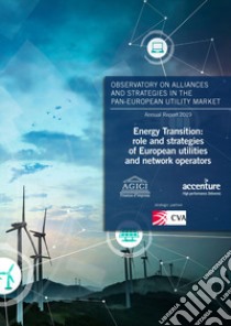 Energy Transition: role and strategies of European utilities and network operators. Annual Report 2019 libro di Gilardoni Andrea; Carta Marco; Perotti Michele