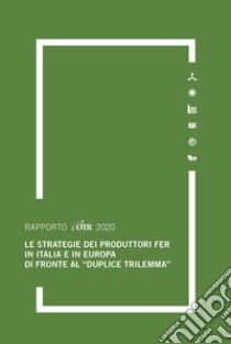 Le strategie dei produttori FER in Italia e in Europa di fronte al «duplice trilemma» libro di Gilardoni Andrea; Carta Marco; Pupino Anna