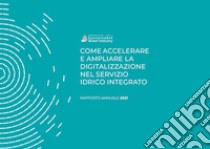 Come accelerare e ampliare la digitalizzazione nel Servizio Idrico Integrato libro di Carta Marco; Cutrone Paolo; Garzarella Alessandra