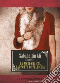 La Madonna col cappotto di pelliccia libro di Ali Sabahattin