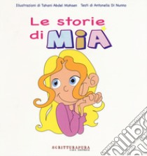 Le storie di Mia. Ediz. a colori libro di Di Nunno Antonella