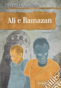 Ali e Ramazan libro di Magden Perihan