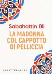La Madonna col cappotto di pelliccia libro di Ali Sabahattin